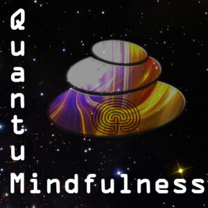 Quantum Mindfulness